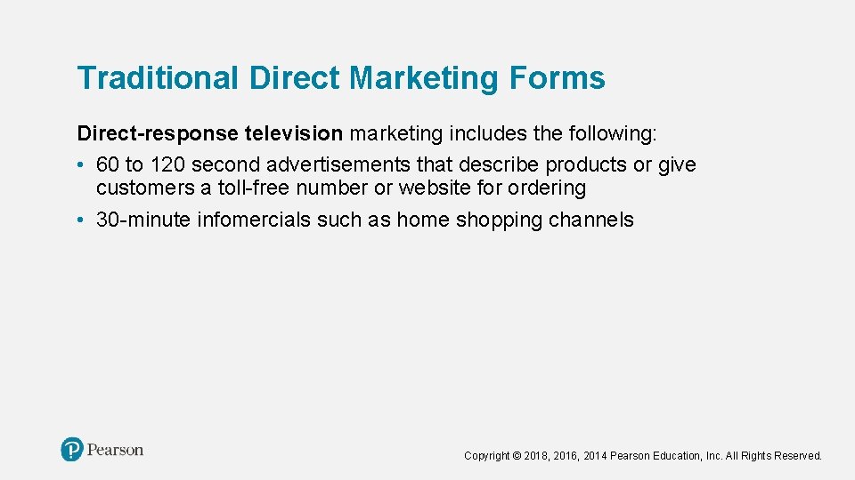 Traditional Direct Marketing Forms Direct-response television marketing includes the following: • 60 to 120 Traditional Direct Marketing Forms Direct-response television marketing includes the following: • 60 to 120