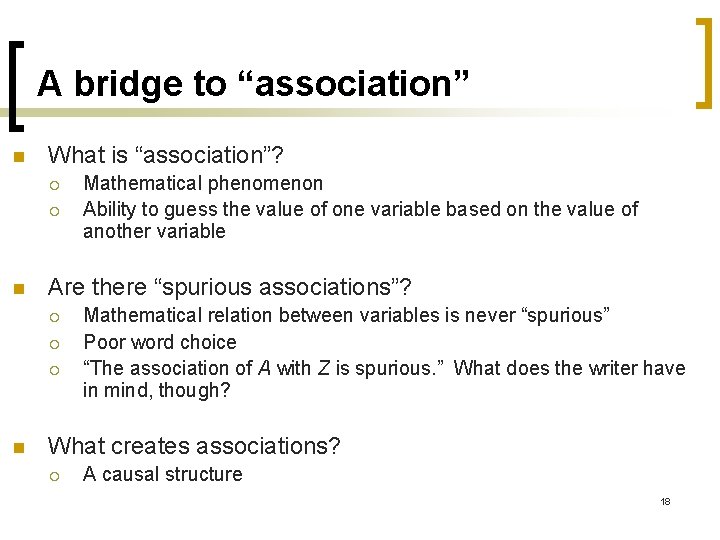 A bridge to “association” n What is “association”? ¡ ¡ n Are there “spurious