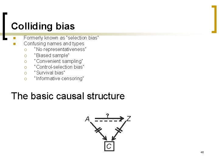 Colliding bias n n Formerly known as “selection bias” Confusing names and types ¡