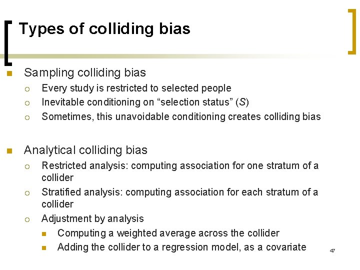 Types of colliding bias n Sampling colliding bias ¡ ¡ ¡ n Every study