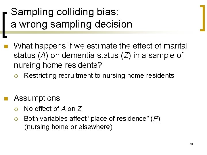 Sampling colliding bias: a wrong sampling decision n What happens if we estimate the