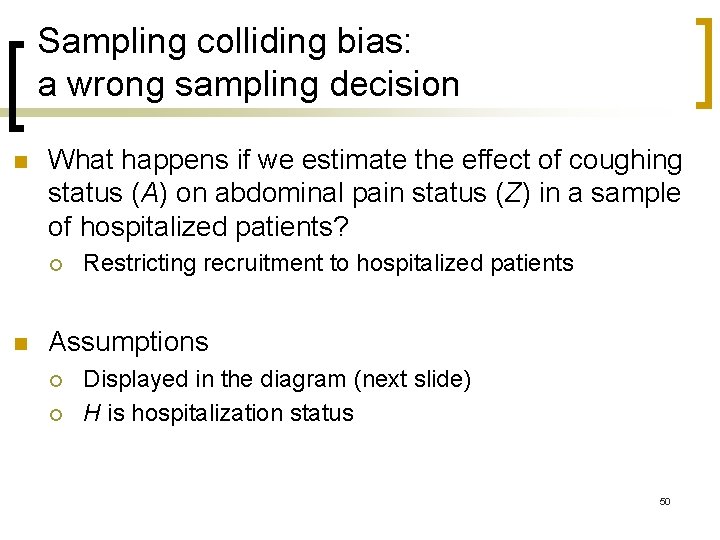 Sampling colliding bias: a wrong sampling decision n What happens if we estimate the