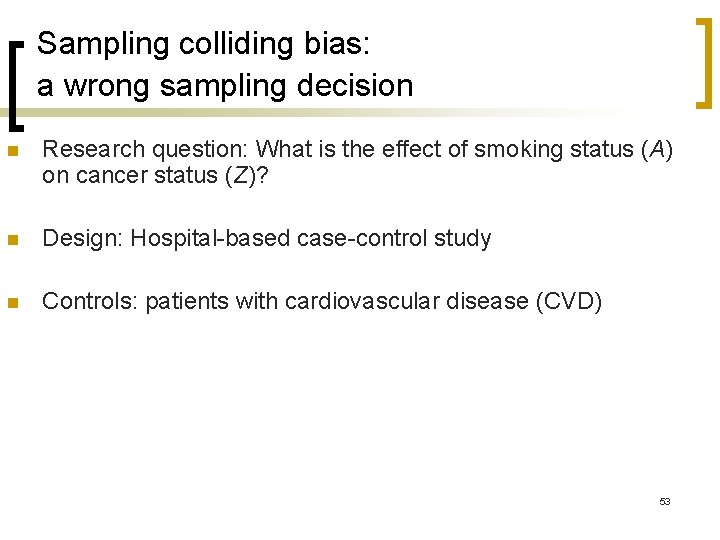 Sampling colliding bias: a wrong sampling decision n Research question: What is the effect