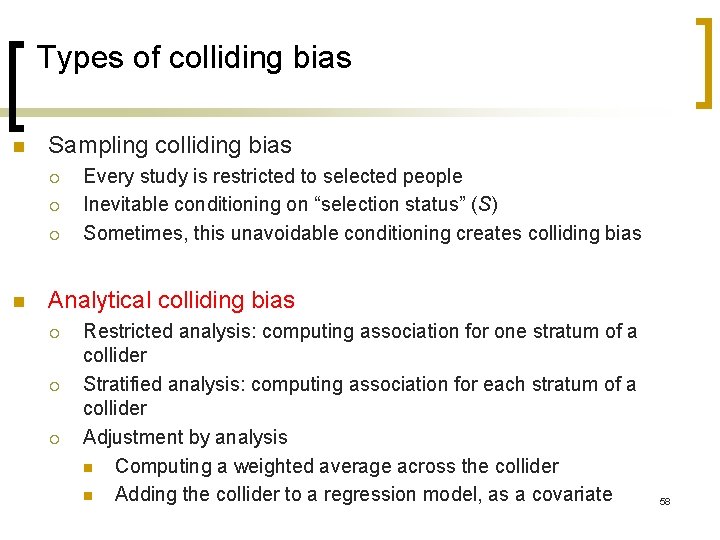 Types of colliding bias n Sampling colliding bias ¡ ¡ ¡ n Every study