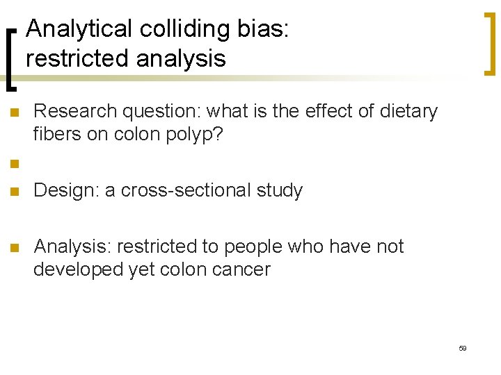 Analytical colliding bias: restricted analysis n Research question: what is the effect of dietary