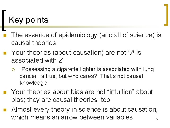 Key points n n The essence of epidemiology (and all of science) is causal