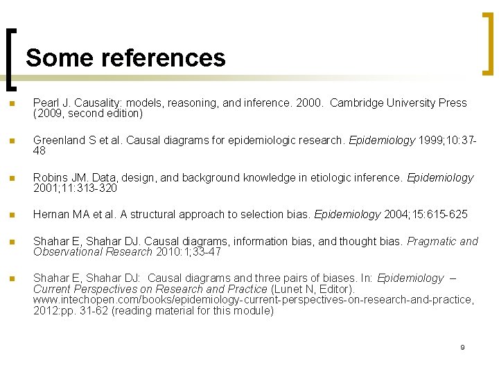 Some references n Pearl J. Causality: models, reasoning, and inference. 2000. Cambridge University Press