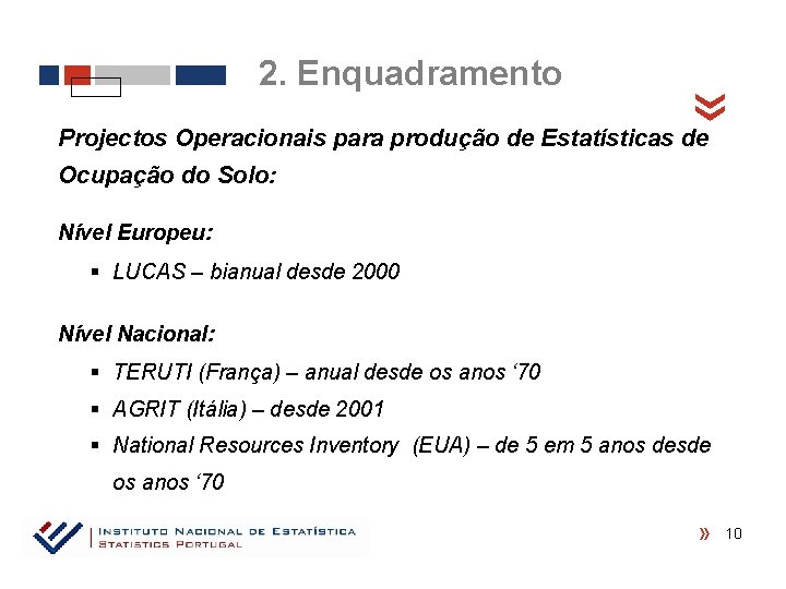  « 2. Enquadramento Projectos Operacionais para produção de Estatísticas de Ocupação do Solo: