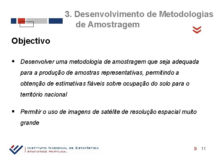  « 3. Desenvolvimento de Metodologias de Amostragem Objectivo § Desenvolver uma metodologia de