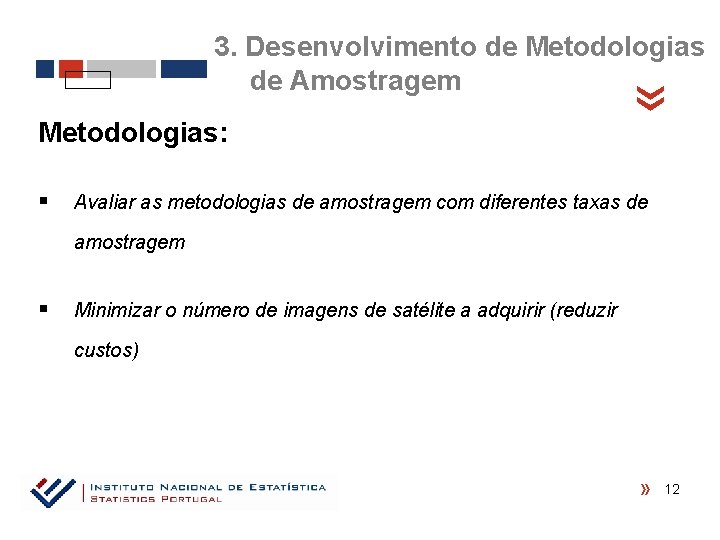  « 3. Desenvolvimento de Metodologias de Amostragem Metodologias: § Avaliar as metodologias de