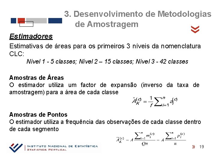 Estimadores « 3. Desenvolvimento de Metodologias de Amostragem Estimativas de áreas para os primeiros