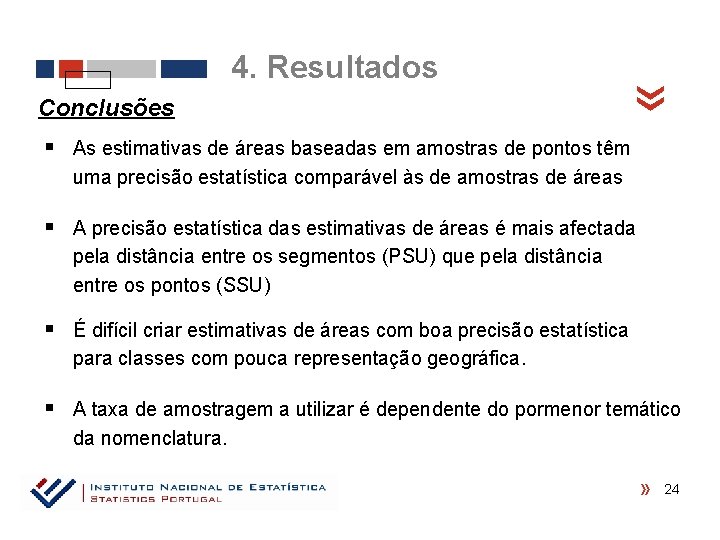 Conclusões « 4. Resultados § As estimativas de áreas baseadas em amostras de pontos