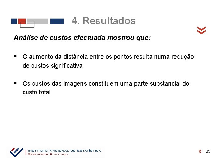 Análise de custos efectuada mostrou que: « 4. Resultados § O aumento da distância