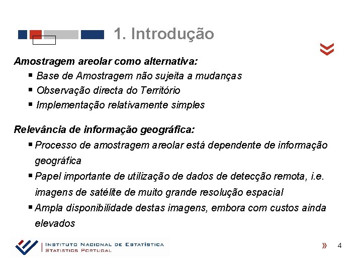 Amostragem areolar como alternativa: § Base de Amostragem não sujeita a mudanças § Observação