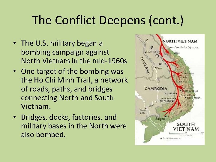 The Conflict Deepens (cont. ) • The U. S. military began a bombing campaign