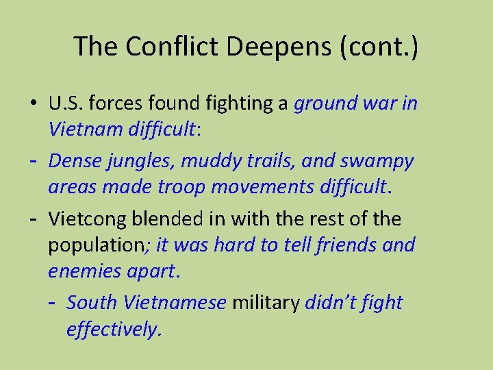 The Conflict Deepens (cont. ) • U. S. forces found fighting a ground war