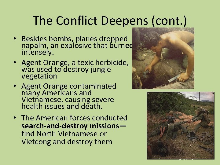 The Conflict Deepens (cont. ) • Besides bombs, planes dropped napalm, an explosive that