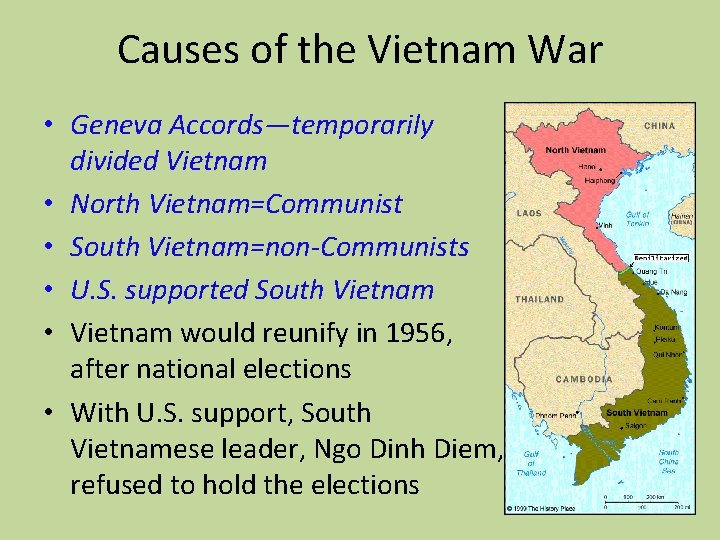 Causes of the Vietnam War • Geneva Accords—temporarily divided Vietnam • North Vietnam=Communist •