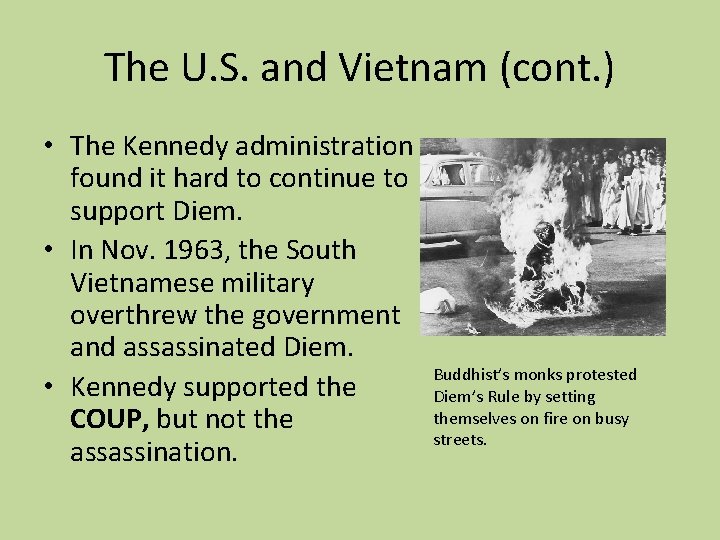 The U. S. and Vietnam (cont. ) • The Kennedy administration found it hard