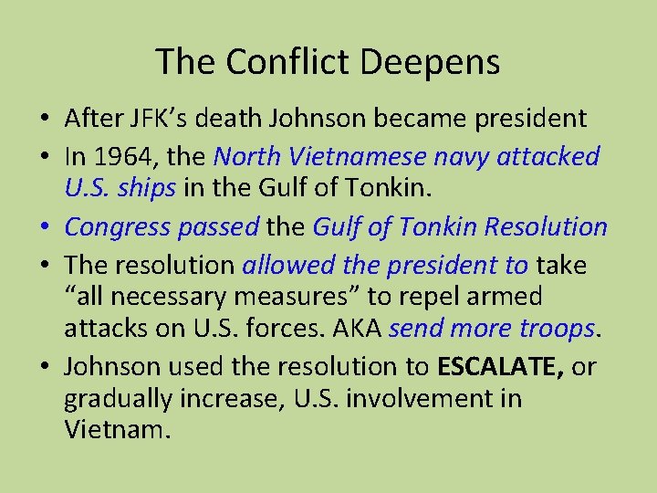 The Conflict Deepens • After JFK’s death Johnson became president • In 1964, the