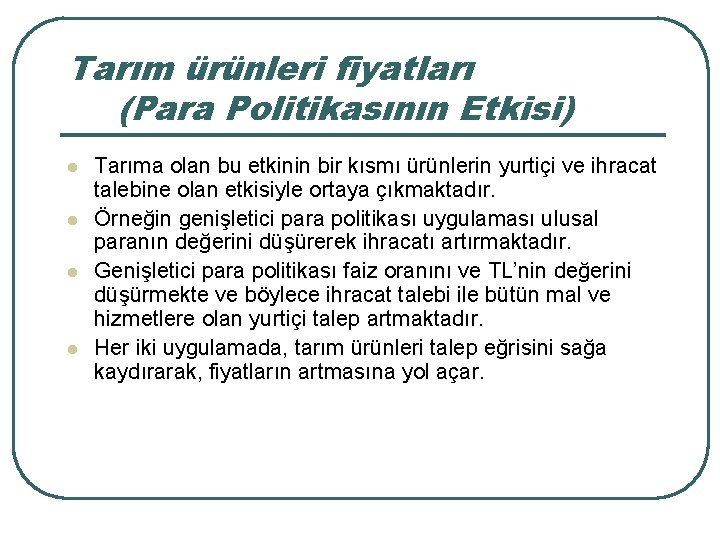 Tarım ürünleri fiyatları (Para Politikasının Etkisi) l l Tarıma olan bu etkinin bir kısmı