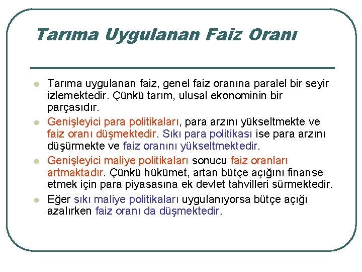 Tarıma Uygulanan Faiz Oranı l l Tarıma uygulanan faiz, genel faiz oranına paralel bir