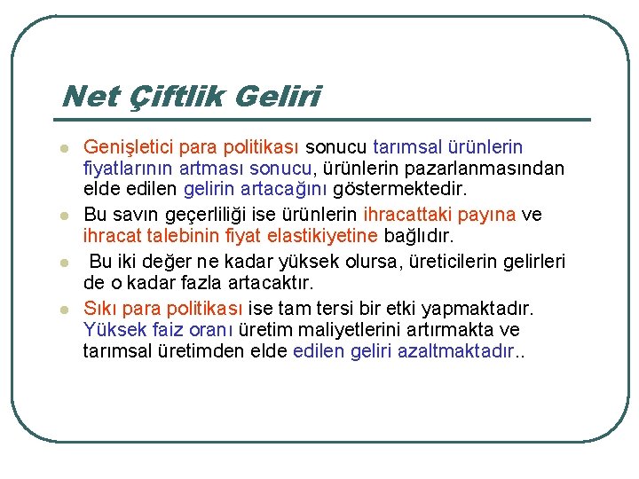 Net Çiftlik Geliri l l Genişletici para politikası sonucu tarımsal ürünlerin fiyatlarının artması sonucu,