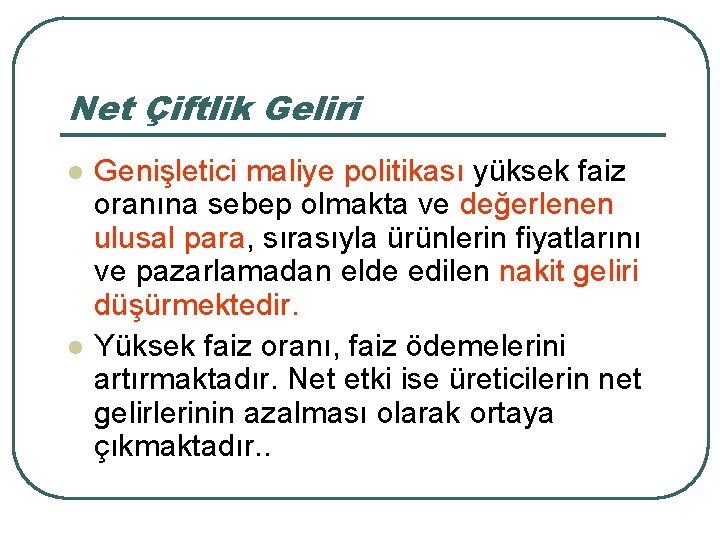 Net Çiftlik Geliri l l Genişletici maliye politikası yüksek faiz oranına sebep olmakta ve