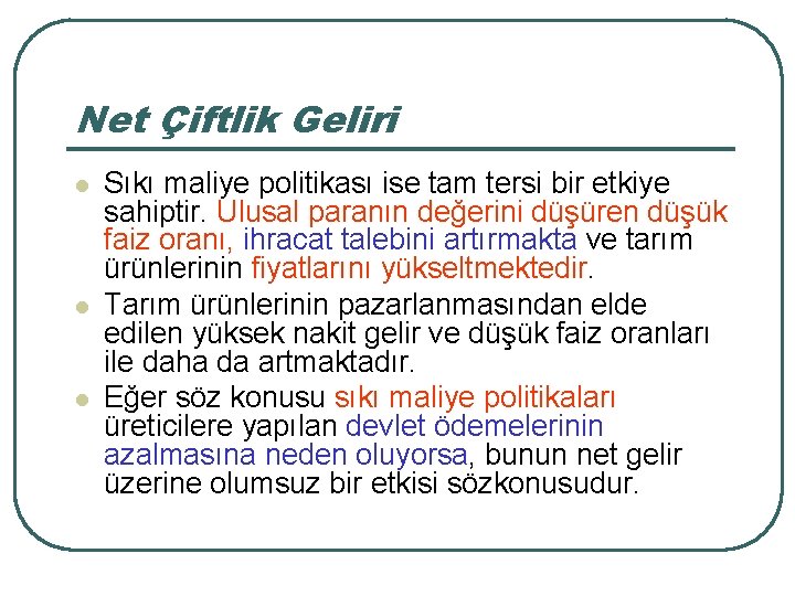 Net Çiftlik Geliri l l l Sıkı maliye politikası ise tam tersi bir etkiye