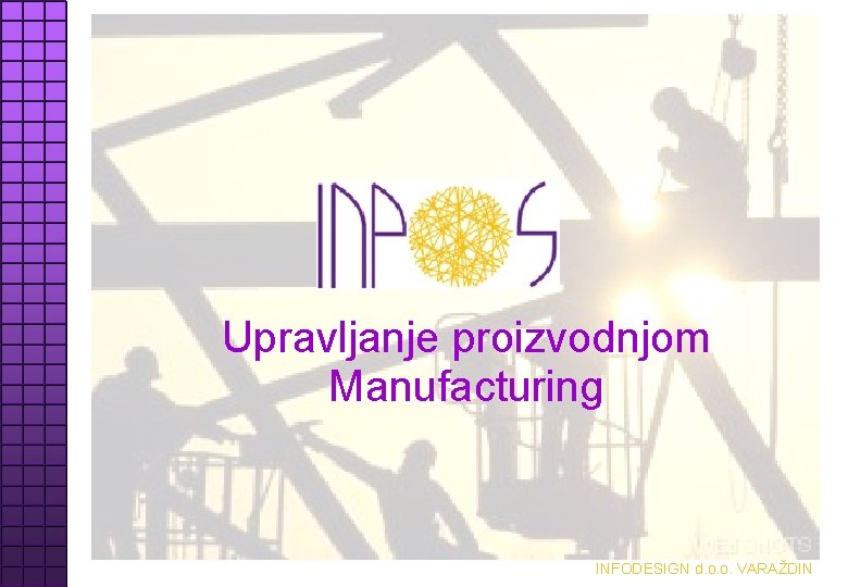 Upravljanje proizvodnjom Manufacturing INFODESIGN d. o. o. VARAŽDIN 
