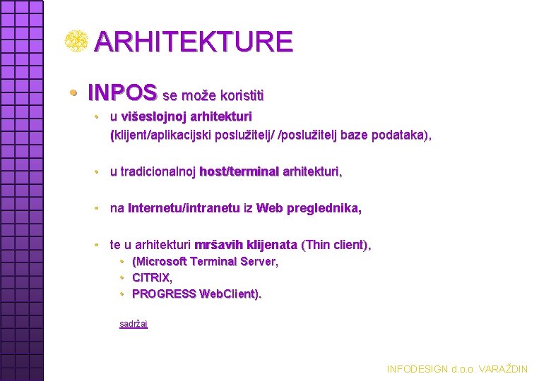 ARHITEKTURE • INPOS se može koristiti • u višeslojnoj arhitekturi (klijent/aplikacijski poslužitelj/ /poslužitelj baze