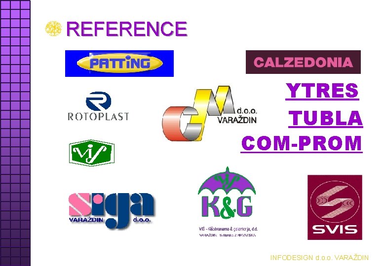 REFERENCE YTRES TUBLA COM-PROM INFODESIGN d. o. o. VARAŽDIN 