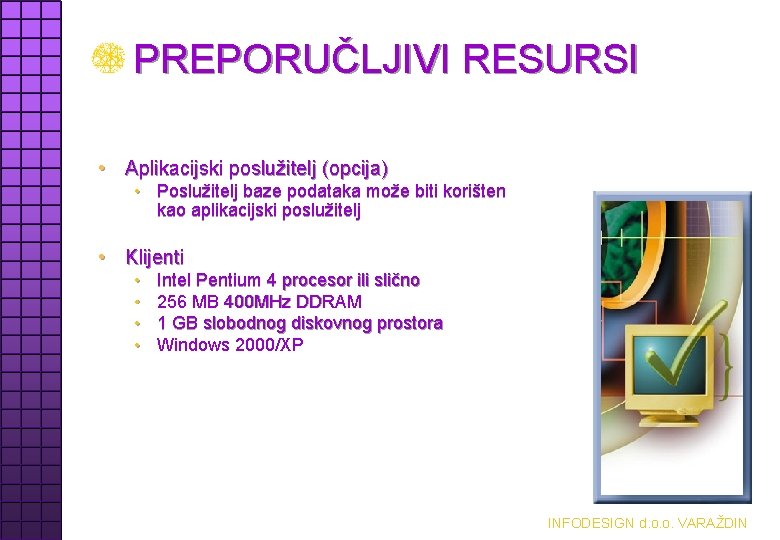 PREPORUČLJIVI RESURSI • Aplikacijski poslužitelj (opcija) • Poslužitelj baze podataka može biti korišten kao