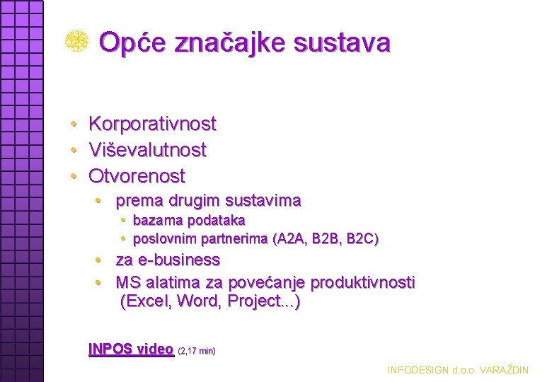 Opće značajke sustava • Korporativnost • Viševalutnost • Otvorenost • prema drugim sustavima •