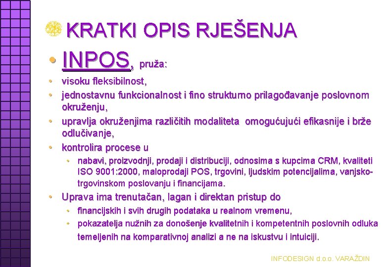 KRATKI OPIS RJEŠENJA • INPOS, pruža: • visoku fleksibilnost, • jednostavnu funkcionalnost i fino