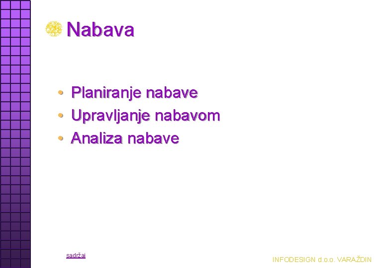 Nabava • • • Planiranje nabave Upravljanje nabavom Analiza nabave sadržaj INFODESIGN d. o.