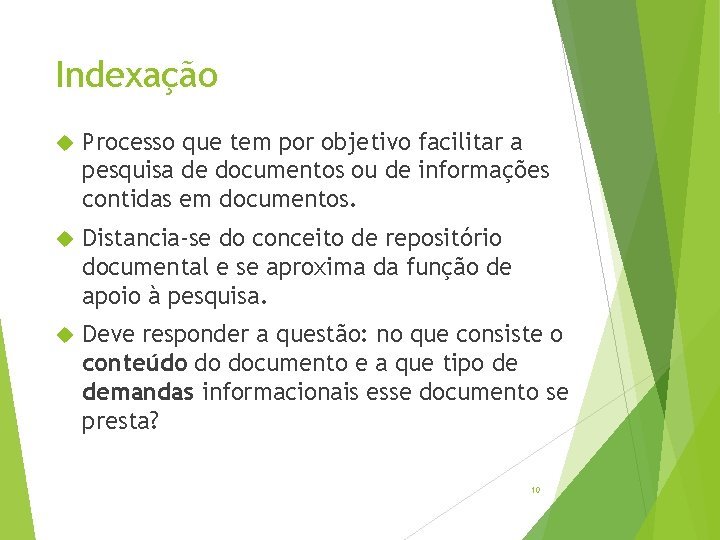 Indexação Processo que tem por objetivo facilitar a pesquisa de documentos ou de informações