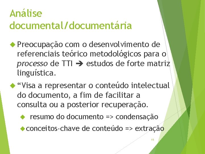 Análise documental/documentária Preocupação com o desenvolvimento de referenciais teórico metodológicos para o processo de