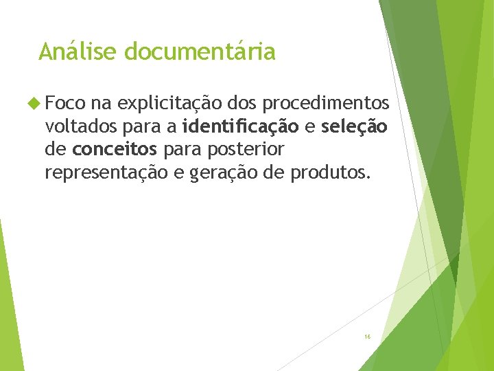 Análise documentária Foco na explicitação dos procedimentos voltados para a identificação e seleção de