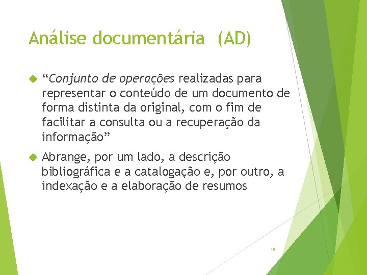 Análise documentária (AD) “Conjunto de operações realizadas para representar o conteúdo de um documento