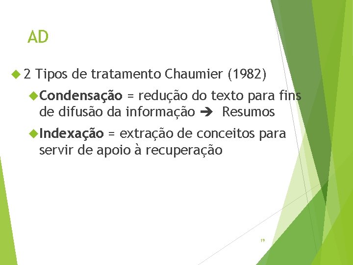 AD 2 Tipos de tratamento Chaumier (1982) Condensação = redução do texto para fins