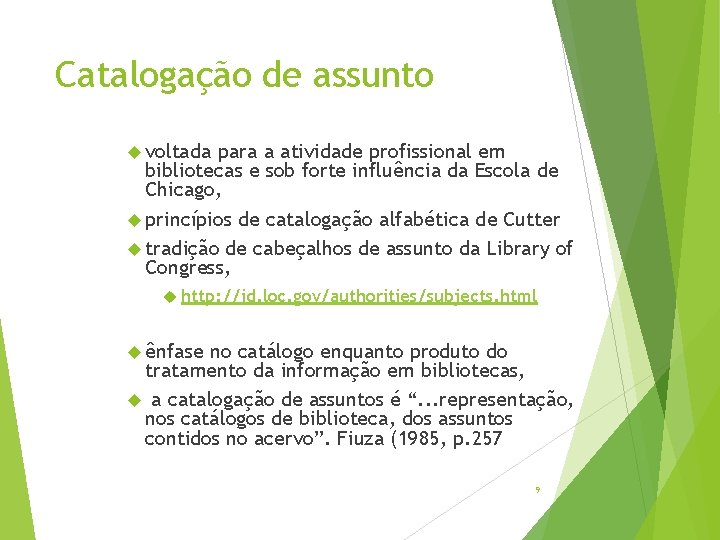 Catalogação de assunto voltada para a atividade profissional em bibliotecas e sob forte influência