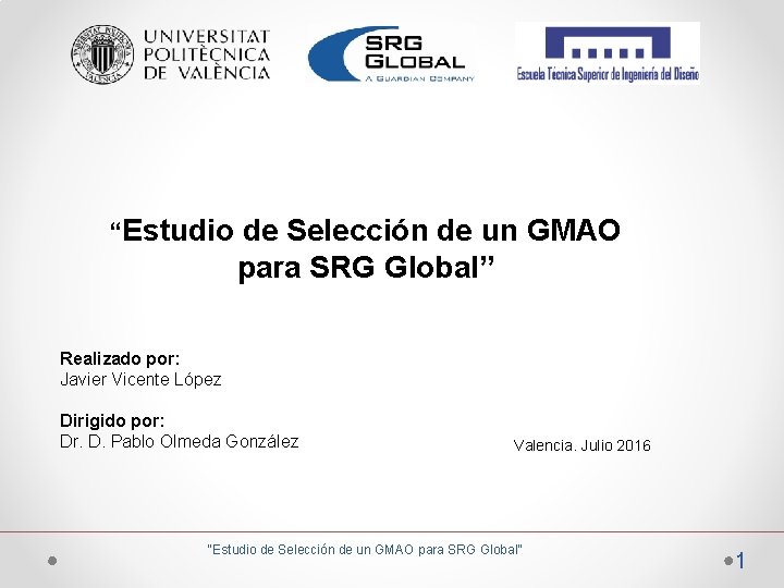 “Estudio de Selección de un GMAO para SRG Global” Realizado por: Javier Vicente López