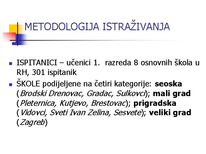 METODOLOGIJA ISTRAŽIVANJA n n ISPITANICI – učenici 1. razreda 8 osnovnih škola u RH, METODOLOGIJA ISTRAŽIVANJA n n ISPITANICI – učenici 1. razreda 8 osnovnih škola u RH,