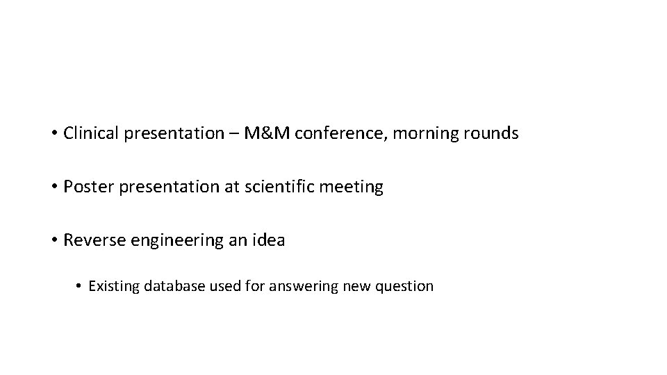  • Clinical presentation – M&M conference, morning rounds • Poster presentation at scientific