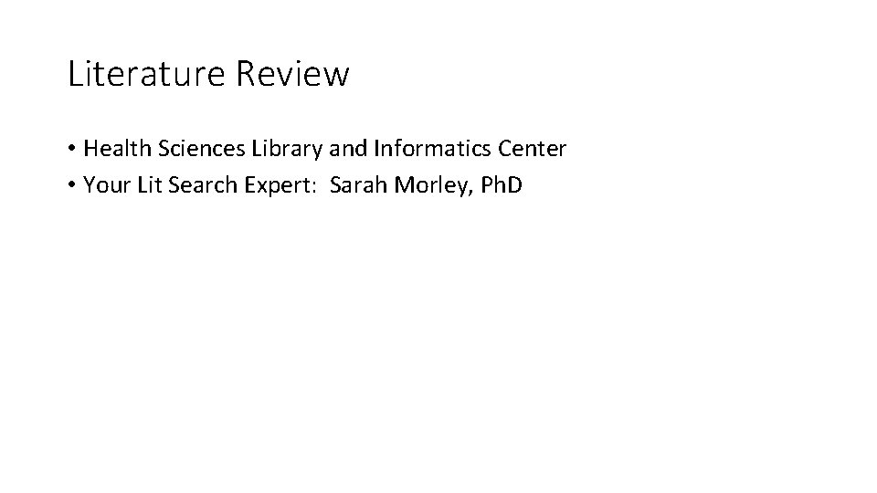 Literature Review • Health Sciences Library and Informatics Center • Your Lit Search Expert: