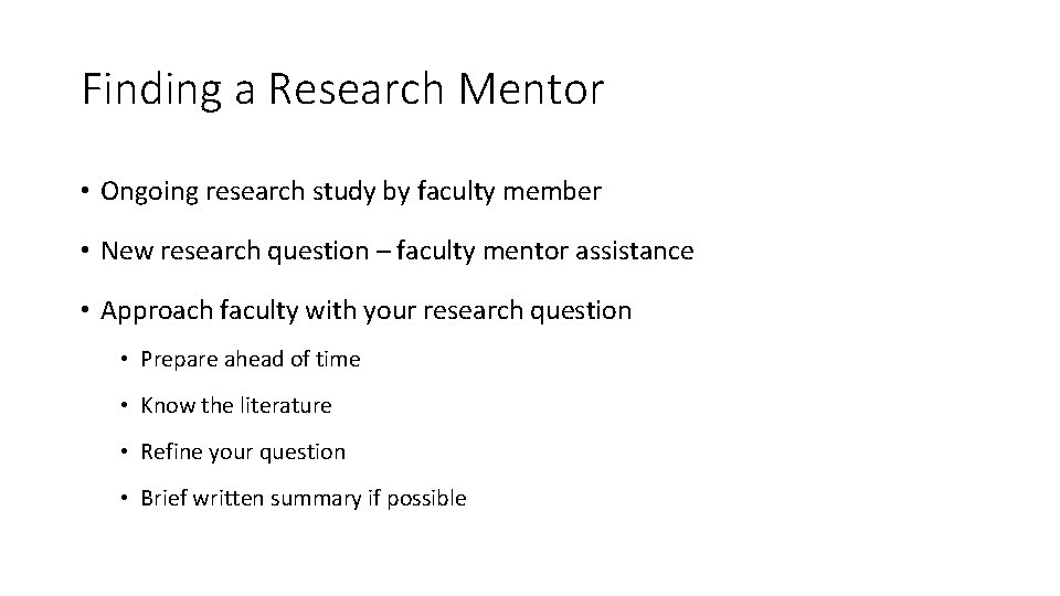 Finding a Research Mentor • Ongoing research study by faculty member • New research