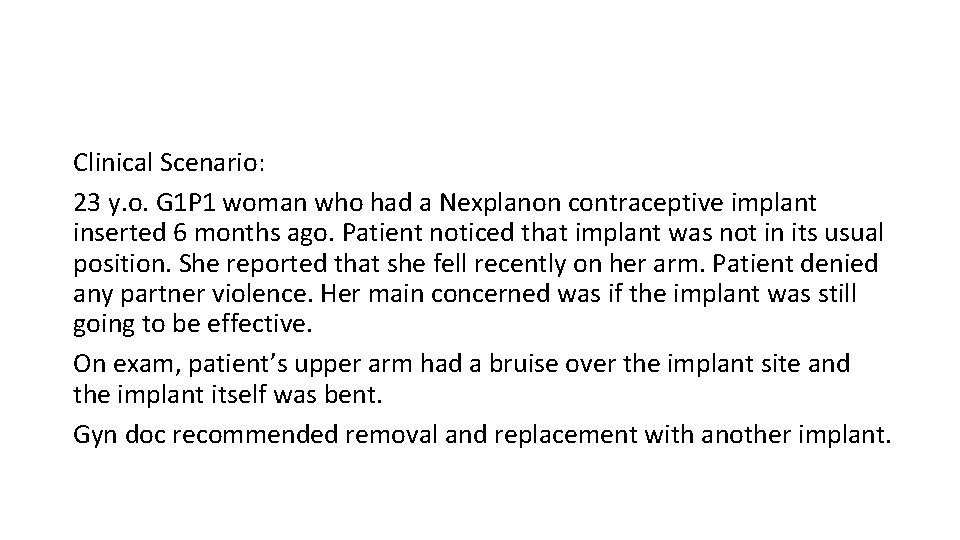 Clinical Scenario: 23 y. o. G 1 P 1 woman who had a Nexplanon