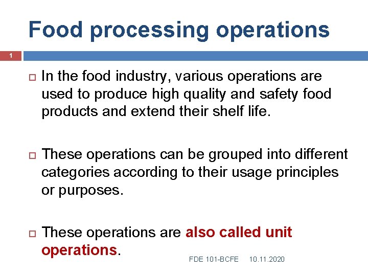 Food processing operations 1 In the food industry, various operations are used to produce