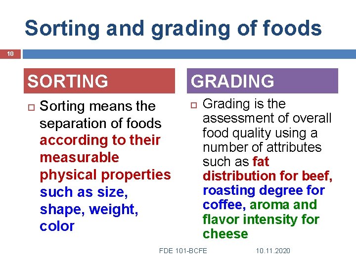 Sorting and grading of foods 10 SORTING GRADING Sorting means the separation of foods